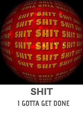 Shit I Gotta Get Done-..