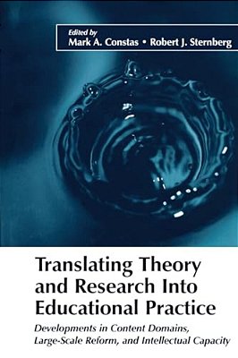Translating Theory And Research Into Educational Practice: Developments In Content Domains, Large-Scale Reform, And Intellectual Capacity-..