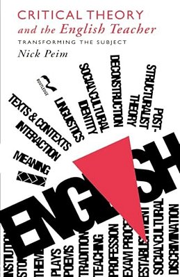 Critical Theory And The English Teacher: Transforming The Subject-..