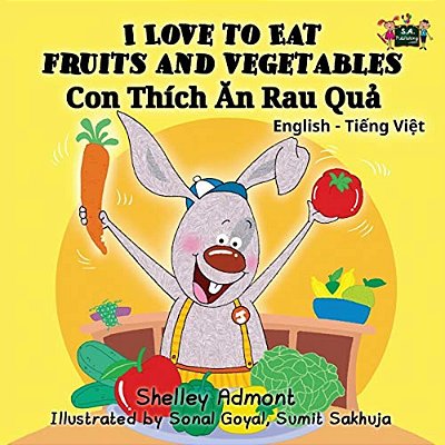 I Love To Eat Fruits And Vegetables: English Vietnamese Bilingual Edition-..