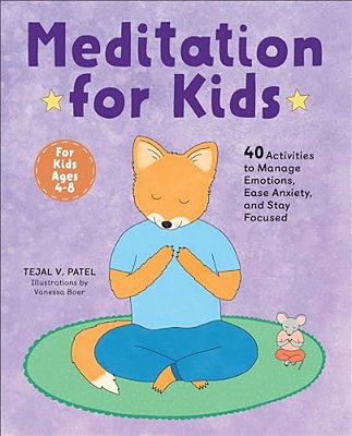 Meditation For Kids: 40 Activities To Manage Emotions, Ease Anxiety, And Stay Focused-..