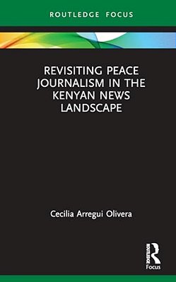Revisiting Peace Journalism In The Kenyan News Landscape-..