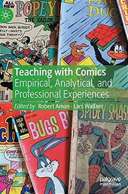 Teaching With Comics: Empirical, Analytical, And Professional Experiences-..