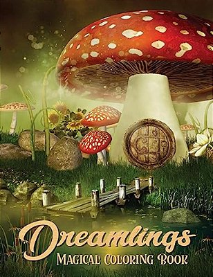 Dreamlings Magical Coloring Book: Adult Coloring Book Wonderful Dreamland A Magical Coloring, Relaxing Fantasy Scenes And Inspiration-..