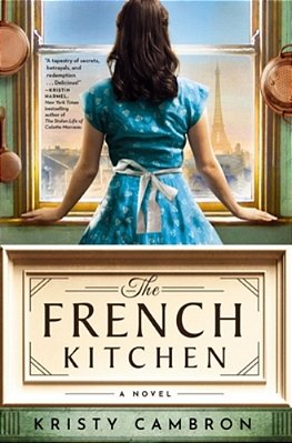 The French Kitchen: USA Today Bestselling Historical Romance Set In Wwii France, Post-War Paris, And The World Of Julia Child-..