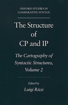 The Structure Of Cp And Ip: The Cartography Of Syntactic Structures, Volume 2-..