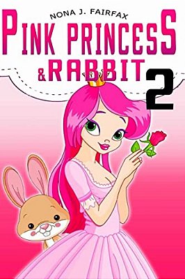 Pink Princess & Rabbit Book 2: Bedtime Stories - Bedtime Reading: Bedtime Stories For Girls, Princess Books For Kids, Bedtime Reading For Children-..