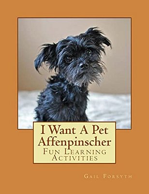 I Want A Pet Affenpinscher: Fun Learning Activities-..