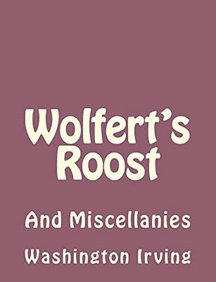 Wolfert's Roost: And Miscellanies-..