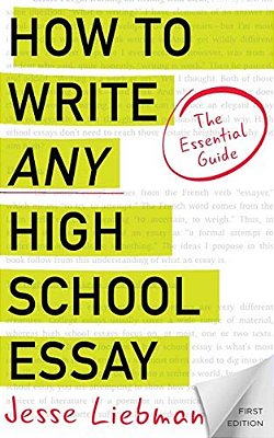 How To Write Any High School Essay: The Essential Guide-..