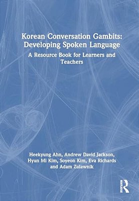Korean Conversation Gambits: Developing Spoken Language: A Resource Book For Learners And Teachers-..