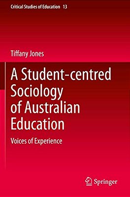 A Student-Centred Sociology Of Australian Education: Voices Of Experience-..