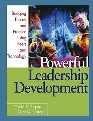Powerful Leadership Development: Bridging Theory And Practice Using Peers And Technology-..