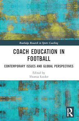 Coach Education In Football: Contemporary Issues And Global Perspectives-..