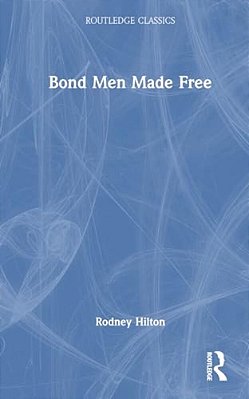 Bond Men Made Free: Medieval Peasant Movements And The English Rising Of 1381-..