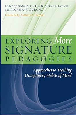 Exploring More Signature Pedagogies: Approaches To Teaching Disciplinary Habits Of Mind-..