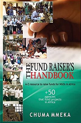 The Fundraiser's Handbook: A-z Resource On How To Raise Funds For Ngos In Africa-..