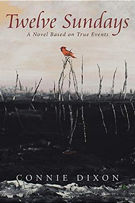 Twelve Sundays: A Novel Based On True Events-..