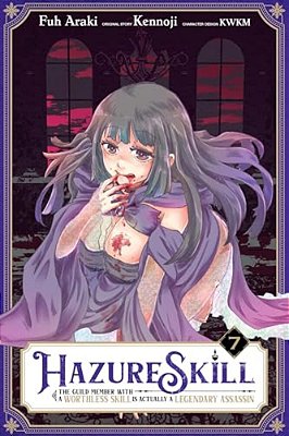 Hazure Skill: The Guild Member With A Worthless Skill Is Actually A Legendary Assassin, Vol. 7 (Manga)-..