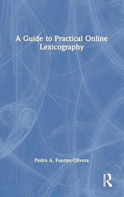 A Guide To Practical Online Lexicography-..