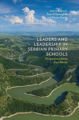 Leaders And Leadership In Serbian Primary Schools: Perspectives Across Two Worlds-..