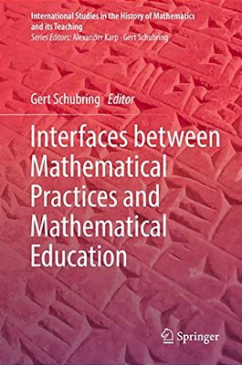 Interfaces Between Mathematical Practices And Mathematical Education-..