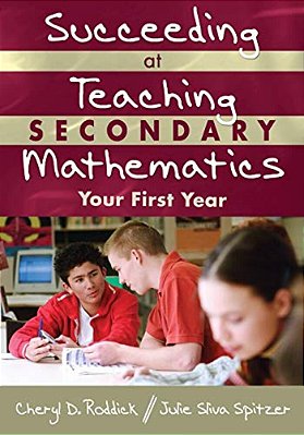 Succeeding At Teaching Secondary Mathematics: Your First Year-..