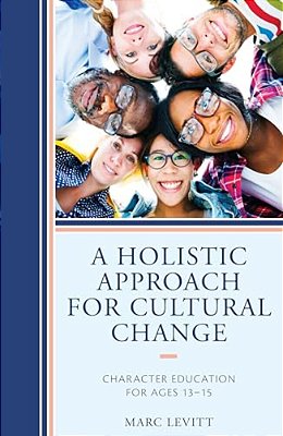 Holistic Approach For Cultural Change: Character Education For Ages 13-15-..
