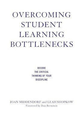 Overcoming Student Learning Bottlenecks: Decode The Critical Thinking Of Your Discipline-..