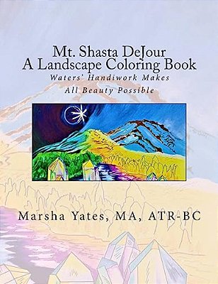 Mt. Shasta Dejour A Landscape Coloring Book: With Introductions To Art Therapy, Barefoot Shiatsu Massage, And Shinrin Yoku-..