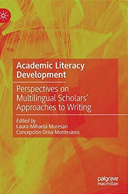 Academic Literacy Development: Perspectives On Multilingual Scholars' Approaches To Writing-..