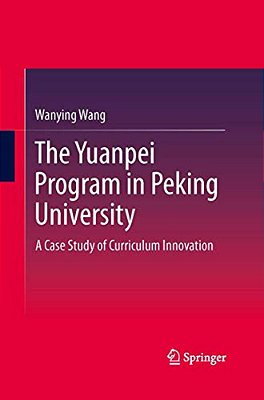 The Yuanpei Program In Peking University: A Case Study Of Curriculum Innovation-..