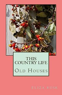 This Country Life: Old Houses-..