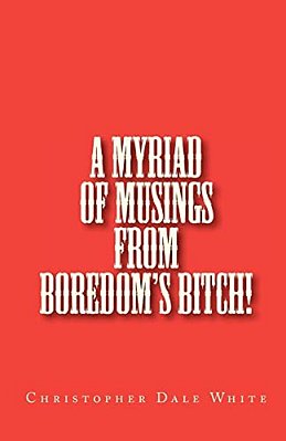 A Myriad Of Musings From Boredom's Bitch!-..