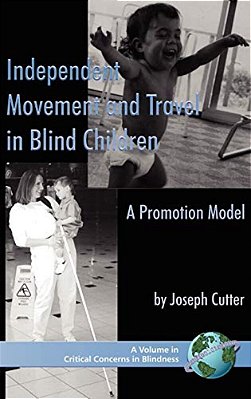 Independent Movement And Travel In Blind Children: A Promotion Model-..
