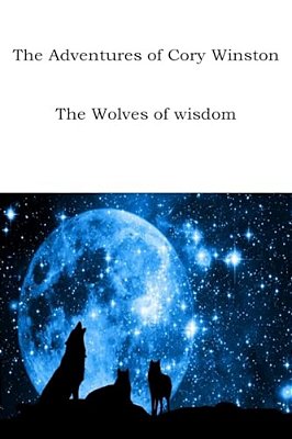 The Adventures Of Cory Winston: The Wolves Of Wisdom-..