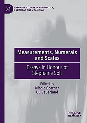 Measurements, Numerals And Scales: Essays In Honour Of Stephanie Solt-..