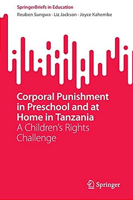 Corporal Punishment In Preschool And At Home In Tanzania: A Children's Rights Challenge-..