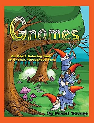 Gnomes: An Adult Coloring Book Of Gnomes Throughout Time-..
