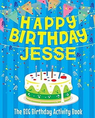Happy Birthday Jesse - The Big Birthday Activity Book: (Personalized Children's Activity Book)-..