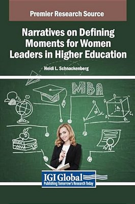 Narratives On Defining Moments For Women Leaders In Higher Education-..