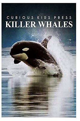 Killer Whales - Curious Kids Press-..