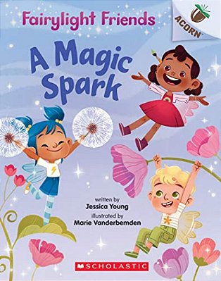 A Magic Spark: An Acorn Book (Fairylight Friends #1): Volume 1-..