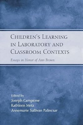 Children's Learning In Laboratory And Classroom Contexts: Essays In Honor Of Ann Brown-..