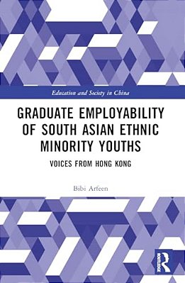 Graduate Employability Of South Asian Ethnic Minority Youths: Voices From Hong Kong-..