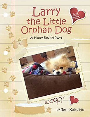 Larry The Little Orphan Dog: A Happy Ending Story-..