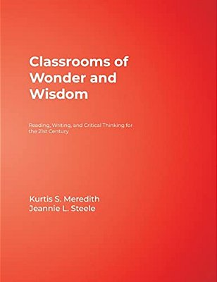 Classrooms Of Wonder And Wisdom: Reading, Writing, And Critical Thinking For The 21St Century-..