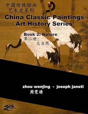China Classic Paintings Art History Series - Book 2: Nature: Chinese-English Bilingual-..