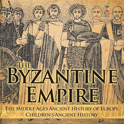 The Byzantine Empire - The Middle Ages Ancient History Of Europe Children's Ancient History-..