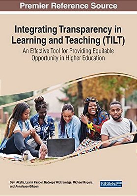 Integrating Transparency In Learning And Teaching (Tilt): An Effective Tool For Providing Equitable Opportunity In Higher Education-..
